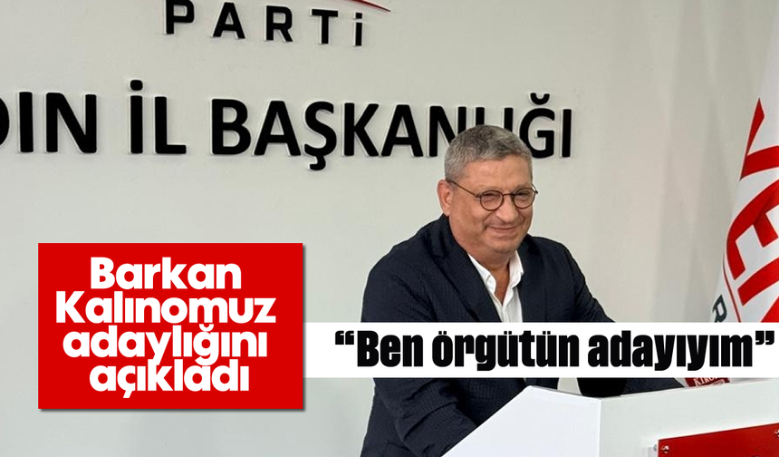 Barkan Kalınomuz adaylığını açıkladı: 'Ben örgütün adayıyım'
