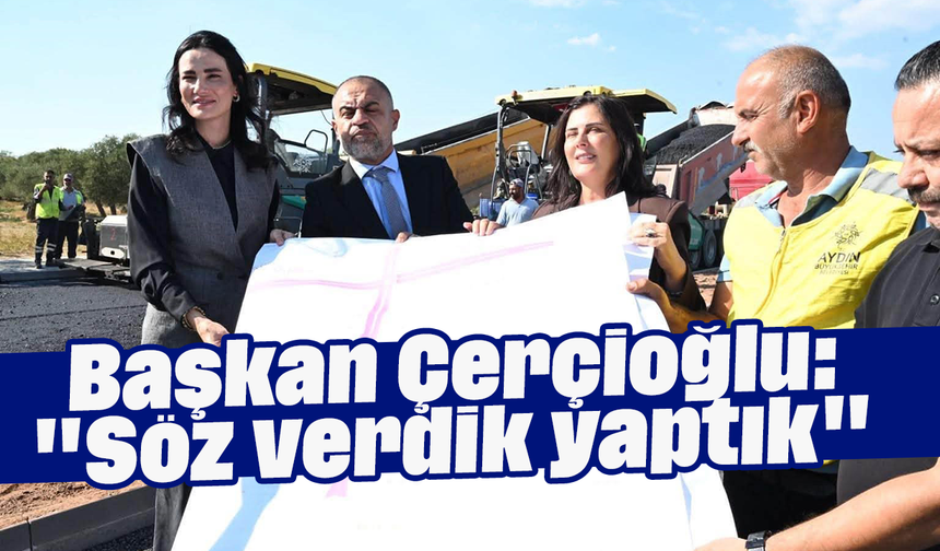Başkan Çerçioğlu: "Söz verdik yaptık"