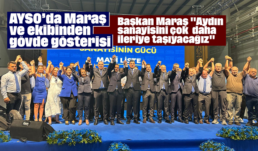 AYSO’da Maraş ve ekibinden gövde gösterisi: Başkan Maraş "Aydın sanayisini çok daha ileriye taşıyacağız"