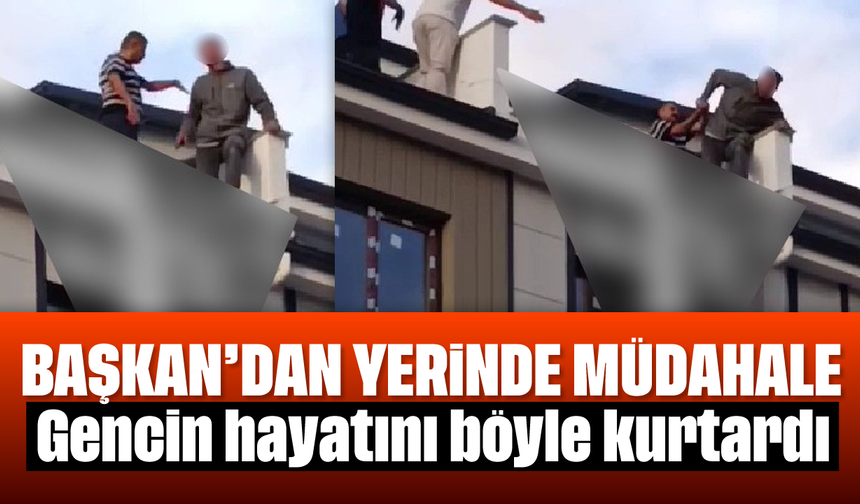 Canına kıymak isteyen gencin hayatını başkan kurtardı