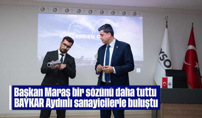 Başkan Maraş, bir sözünü daha tuttu: BAYKAR, Aydınlı sanayicilerle buluştu