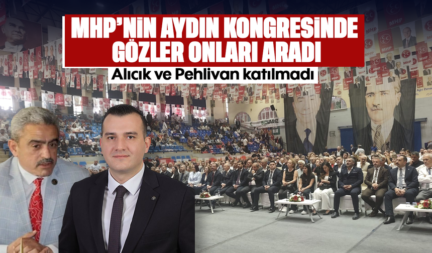 MHP’nin Aydın kongresinde gözler onları aradı : Alıcık ve Pehlivan katılmadı