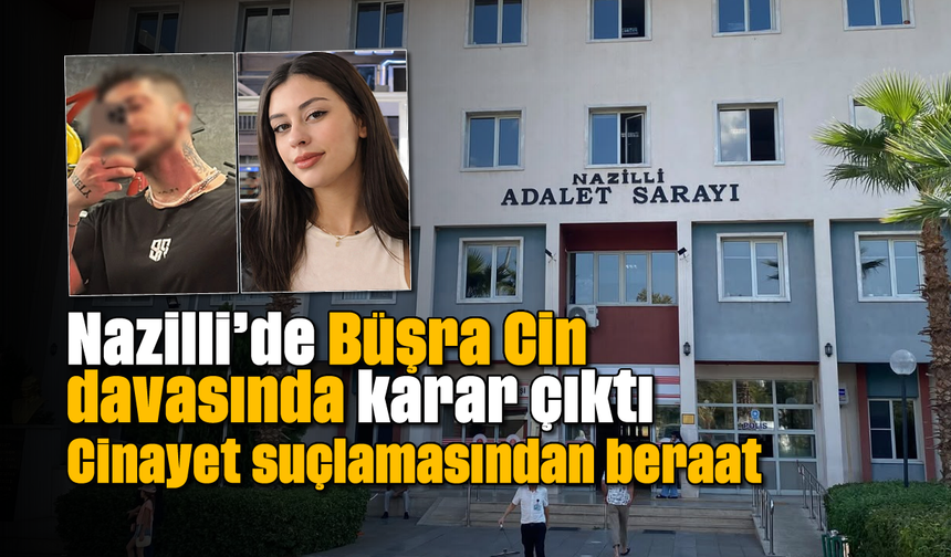 Nazilli’de Büşra Cin davasında karar çıktı