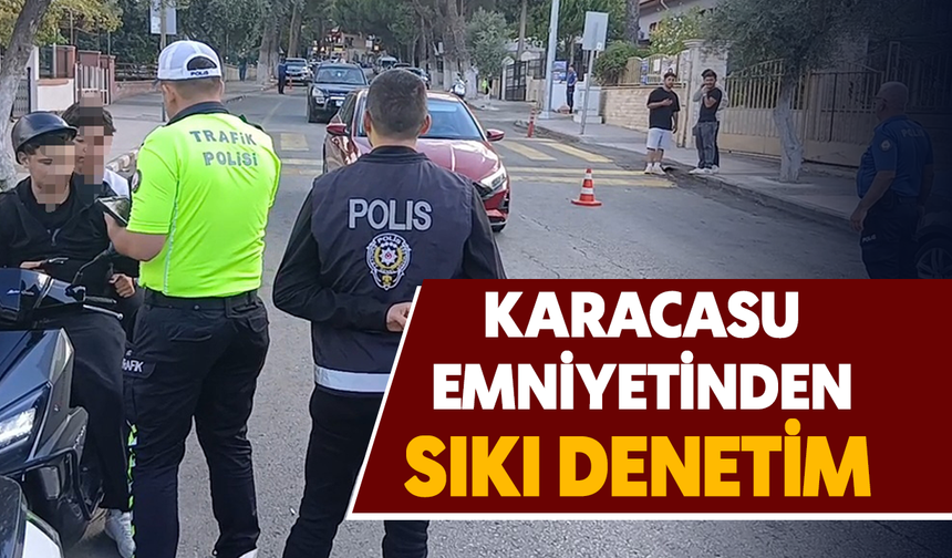 Karacasu Emniyetinden sıkı denetim