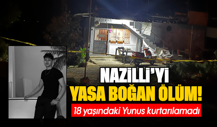 Nazilli’yi yasa boğan ölüm! 18 yaşındaki yunus kurtarılamadı