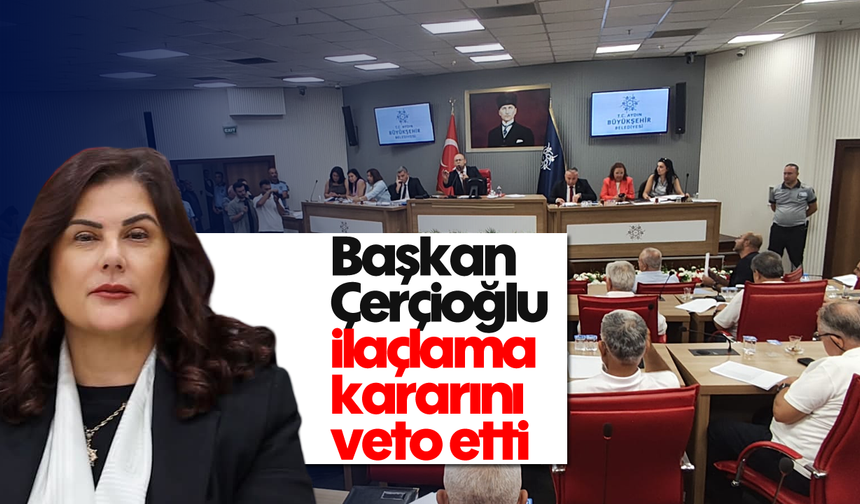 Başkan Çerçioğlu ilaçlama kararını veto etti