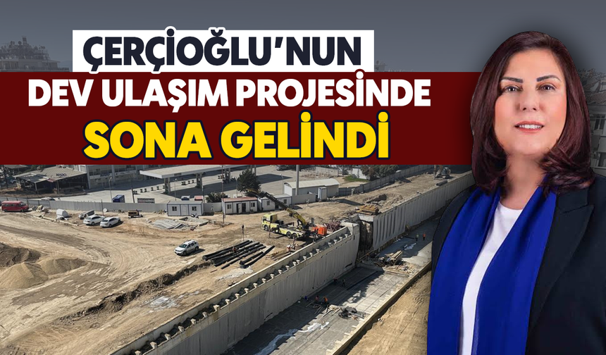 Çerçioğlu’nun dev ulaşım projesinde sona gelindi