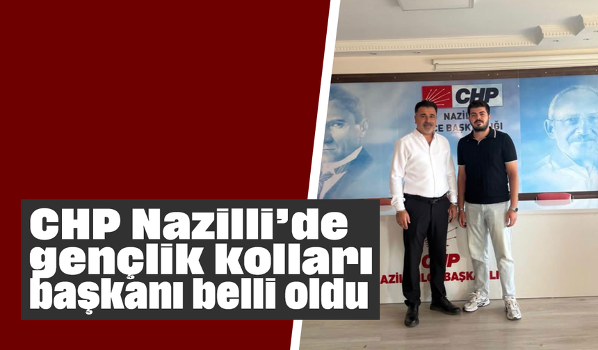 CHP Nazilli’de gençlik kolları başkanı belli oldu