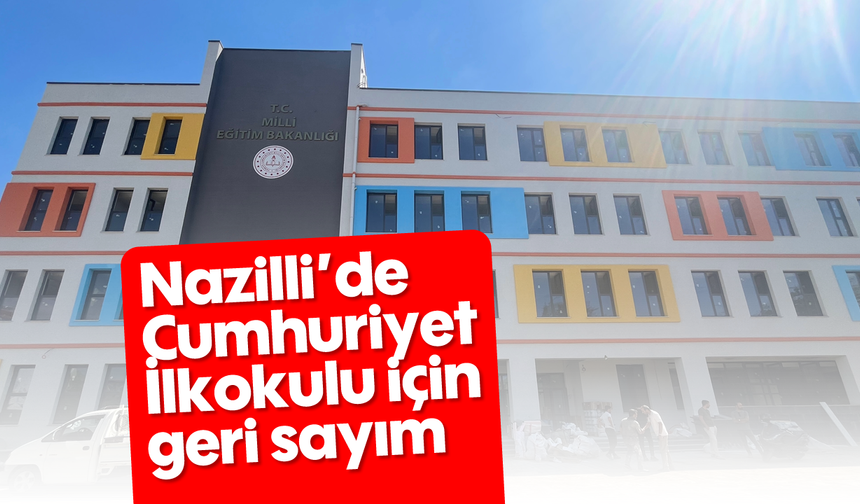 Nazilli’de Cumhuriyet İlkokulu için geri sayım