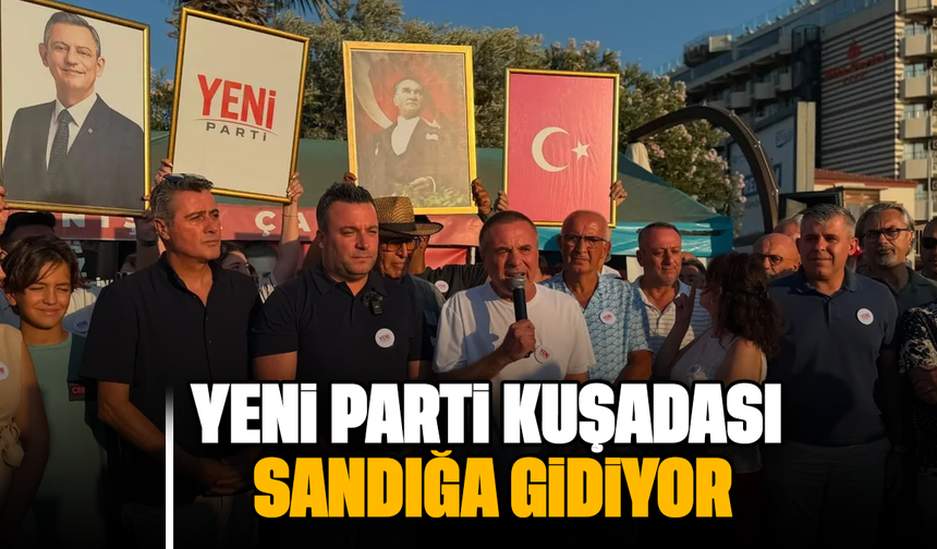 YENİ Parti Kuşadası sandığa gidiyor