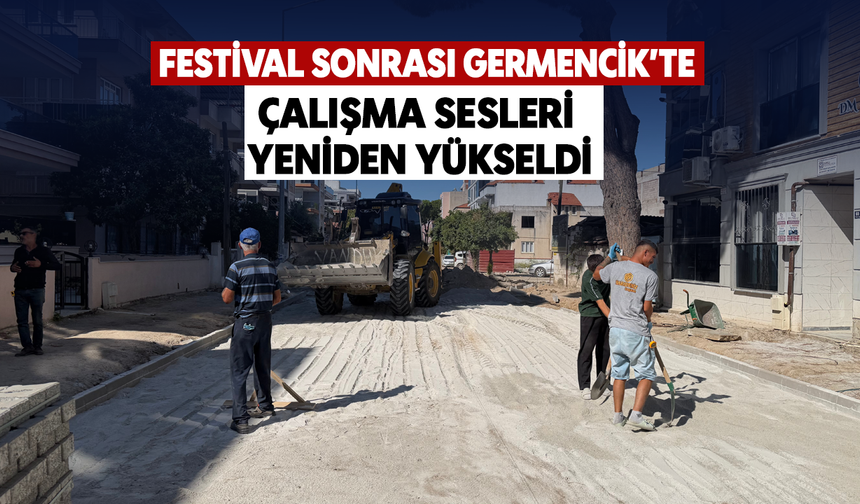 Festival sonrası Germencik’te çalışma sesleri yeniden yükseldi