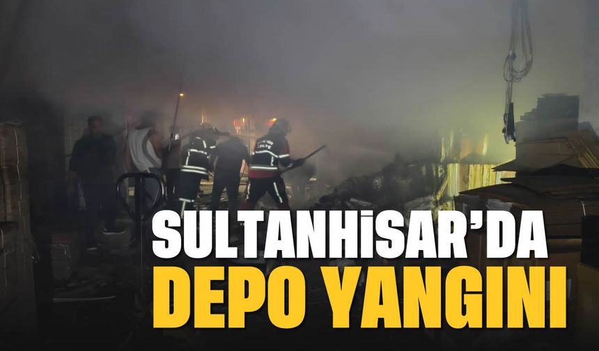 Sultanhisar'da alevler yükseldi: Depo yangını korkuttu