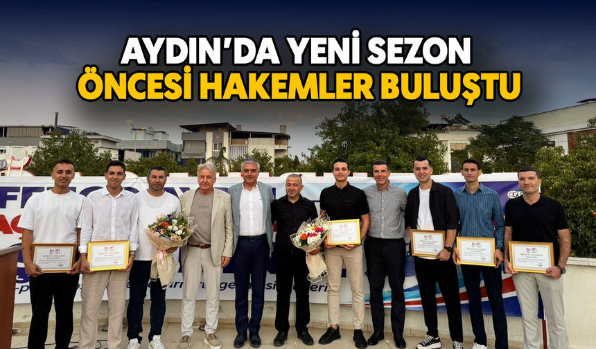 Aydın’da yeni sezon öncesi hakemler buluştu
