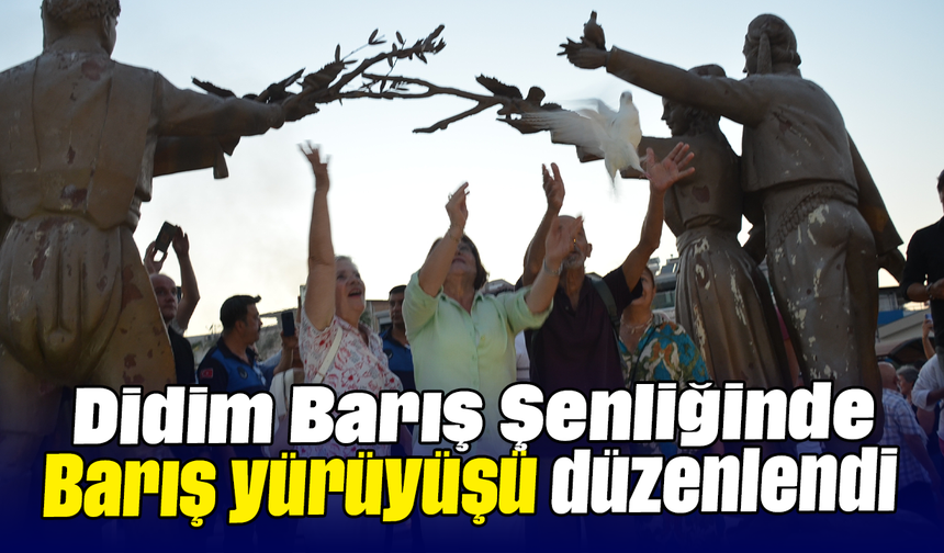 Didim Barış Şenliğinde “Barış yürüyüşü” düzenlendi