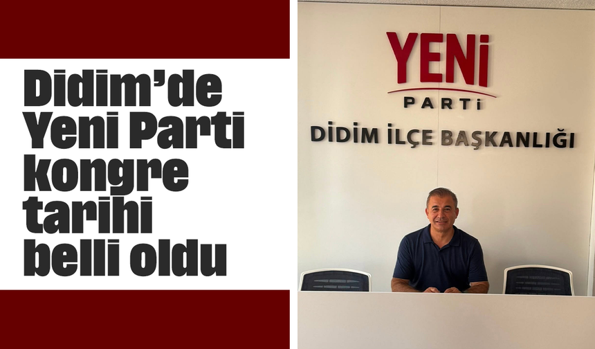 Didim Yeni Parti kongre tarihi belli oldu