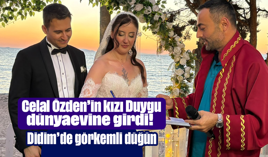 Celal Özden’in kızı Duygu dünyaevine girdi! Didim’de görkemli düğün