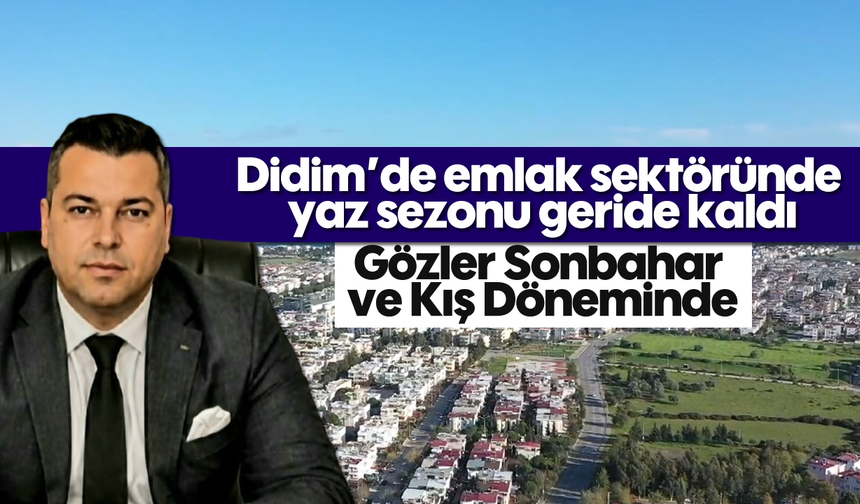 Didim’de emlak sektöründe yaz sezonu geride kaldı