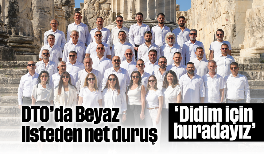 DTO’da Beyaz listeden net duruş; 'Didim için buradayız'