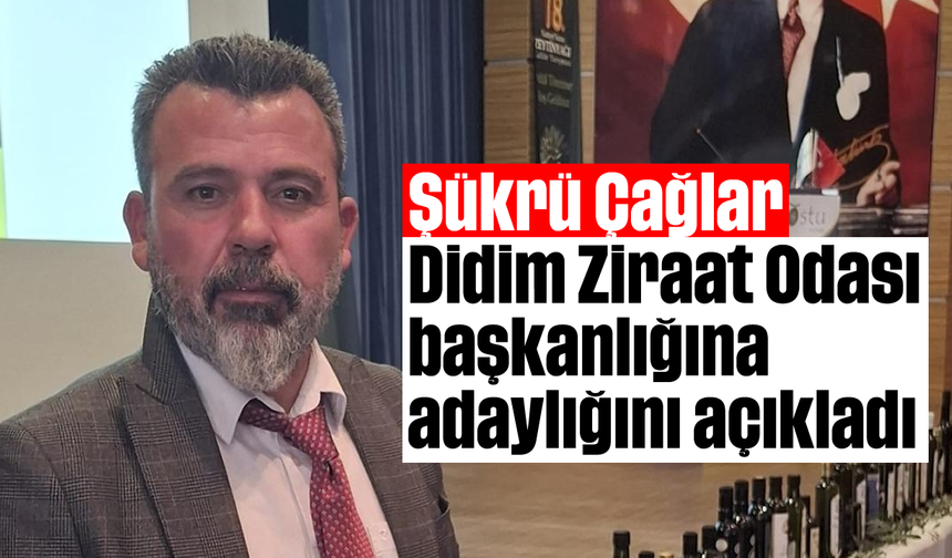 Şükrü Çağlar, Didim Ziraat Odası başkanlığına adaylığını açıkladı