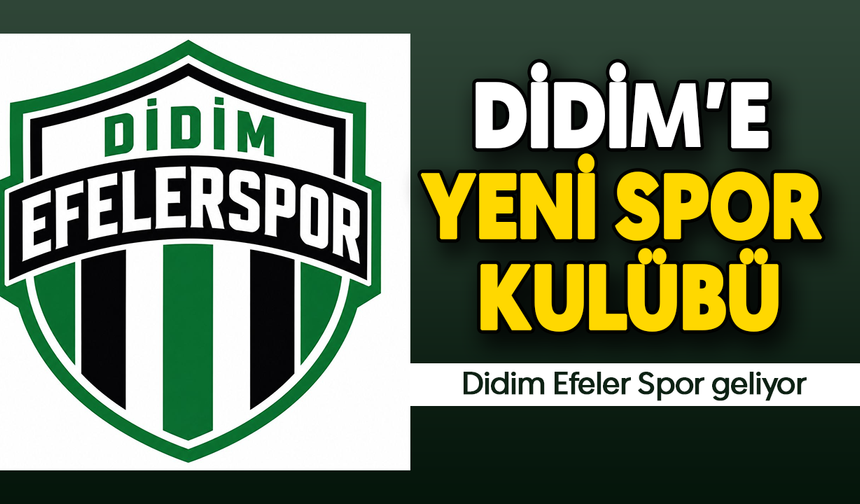 Didim’e yeni spor kulübü: Didim Efeler Spor geliyor