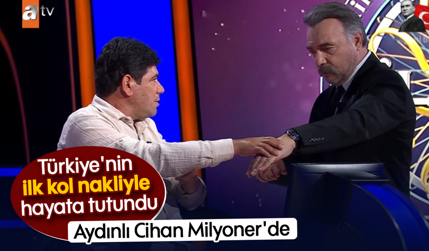 Türkiye'nin ilk kol nakliyle hayata tutundu: Aydınlı Cihan Milyoner'de
