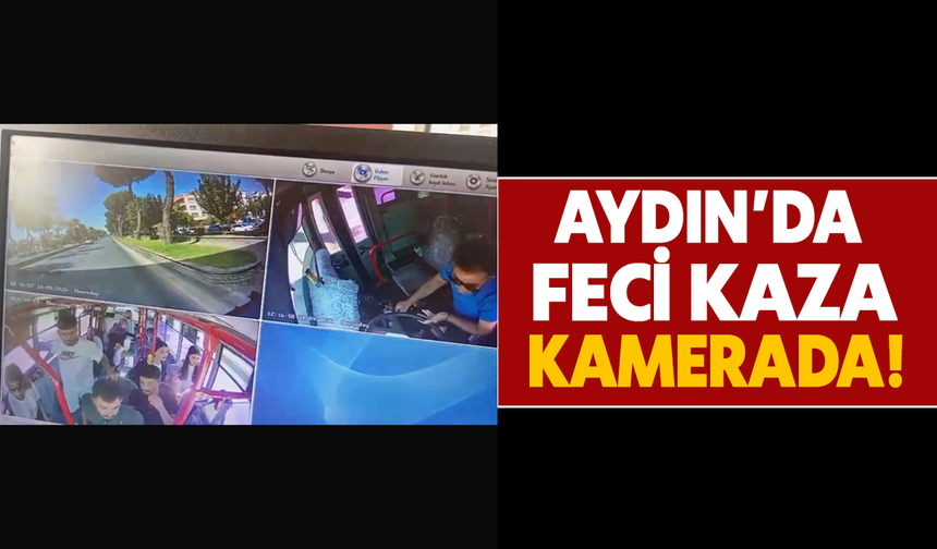 Aydın’daki feci kaza kamerada