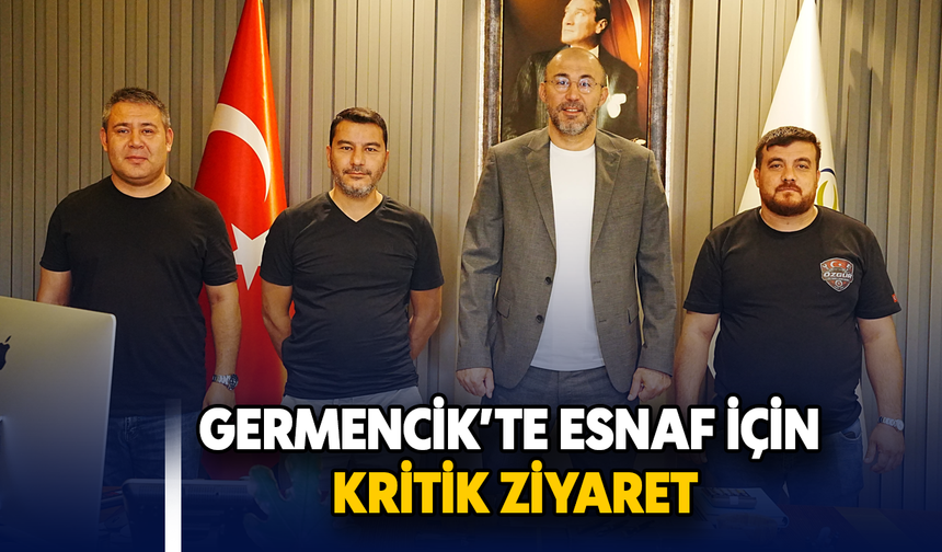 Germencik’te esnaf için kritik ziyaret