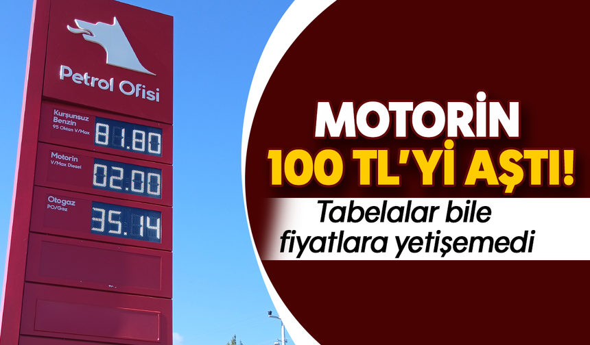 Motorin 100 TL’yi aştı! : Tabelalar bile fiyatlara yetişemedi
