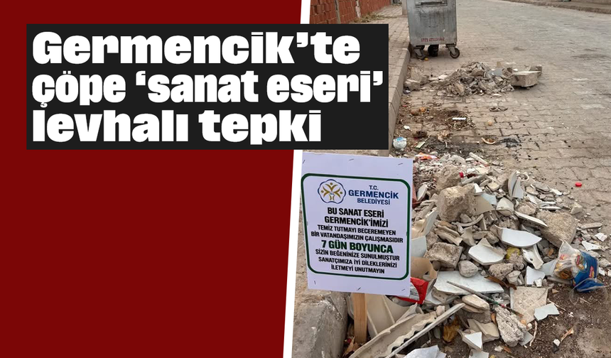 Germencik’te çöpe ‘sanat eseri’ levhalı tepki