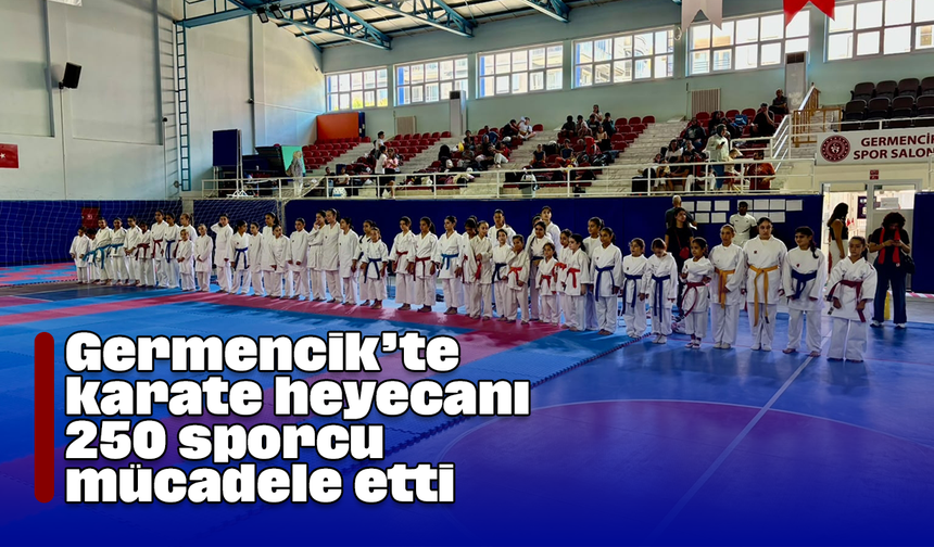 Germencik’te karate heyecanı: 250 sporcu mücadele etti