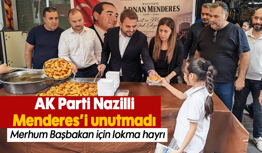 AK Parti Nazilli, Menderes’i unutmadı : Merhum Başbakan için lokma hayrı