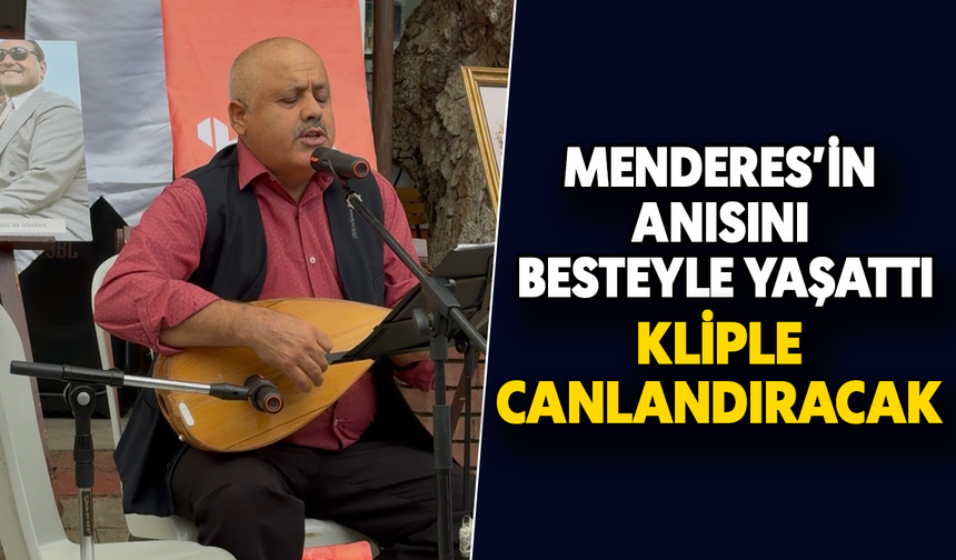 Menderes’in anısını besteyle yaşattı, kliple canlandıracak