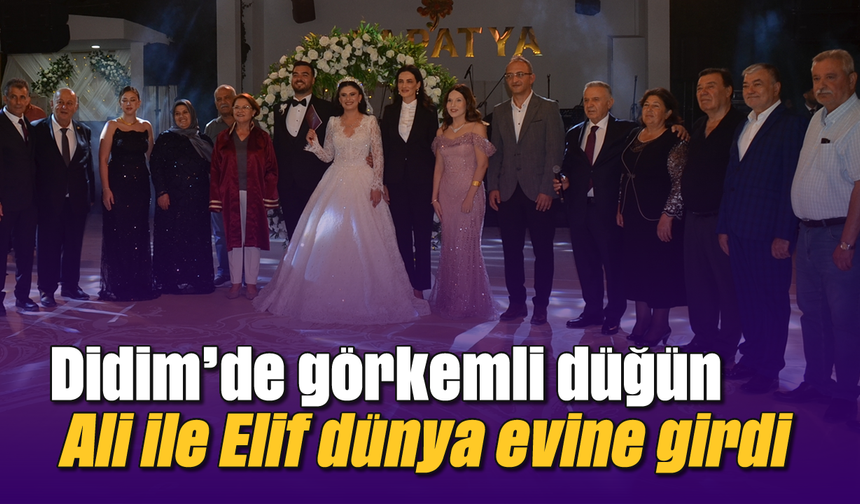 Didim’de görkemli düğün: Ali ile Elif dünya evine girdi