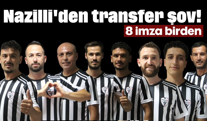 Nazilli'den transfer şov! 8 imza birden