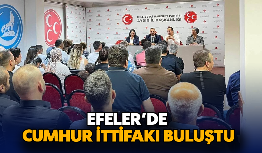 Efeler’de Cumhur İttifakı buluştu