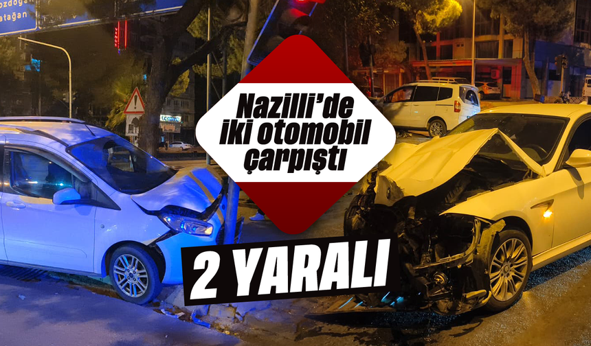 Nazilli'de iki otomobil çarpıştı; 2 yaralı