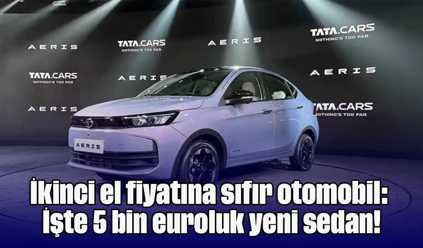 İkinci el fiyatına sıfır otomobil: İşte 5 bin euroluk yeni sedan!