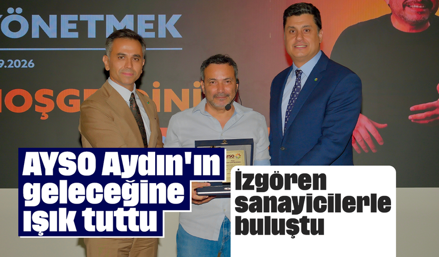 AYSO, Aydın'ın geleceğine ışık tuttu: İzgören, sanayicilerle buluştu