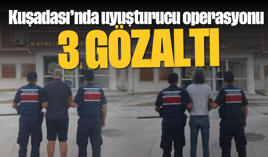 Kuşadası’nda uyuşturucu operasyonu: 3 gözaltı