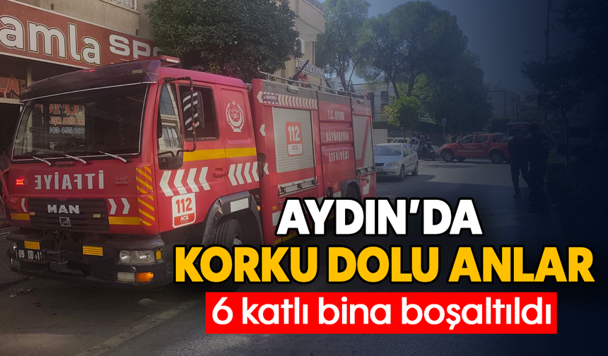 Aydın’da hareketli anlar: 6 katlı bina boşaltıldı