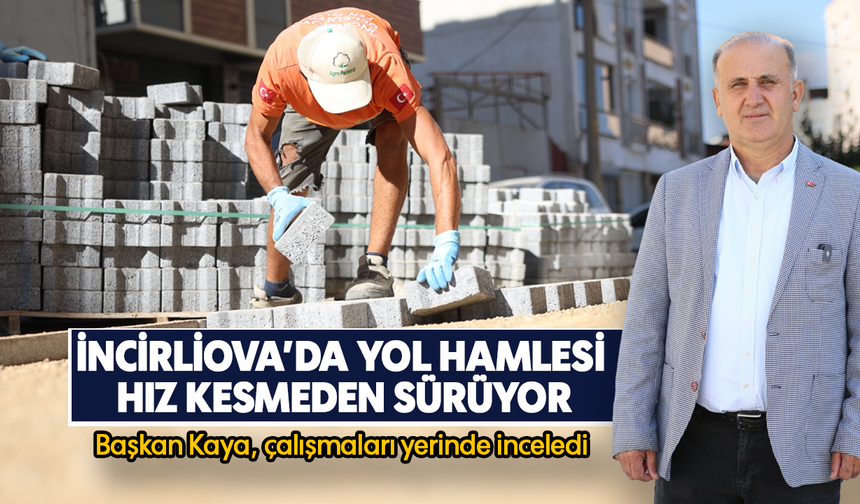 İncirliova’da yol hamlesi hız kesmeden sürüyor