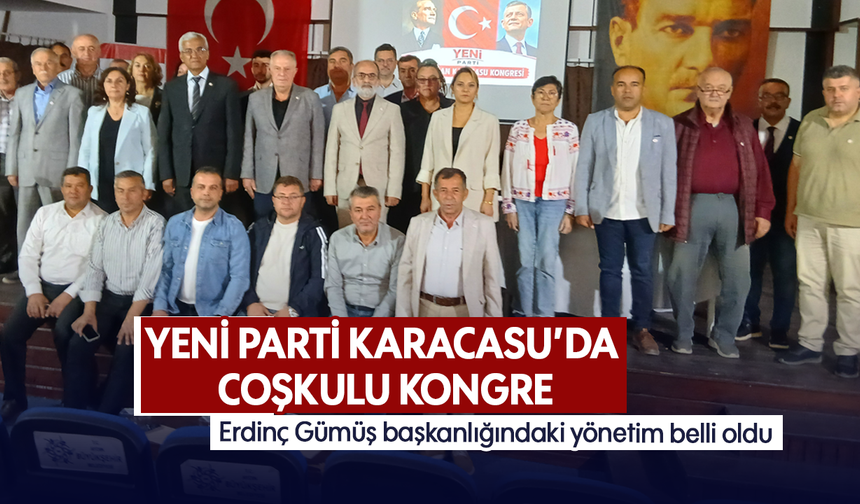 YENİ Parti Karacasu coşkulu kongre: Erdinç Gümüş başkanlığındaki yönetim belli oldu