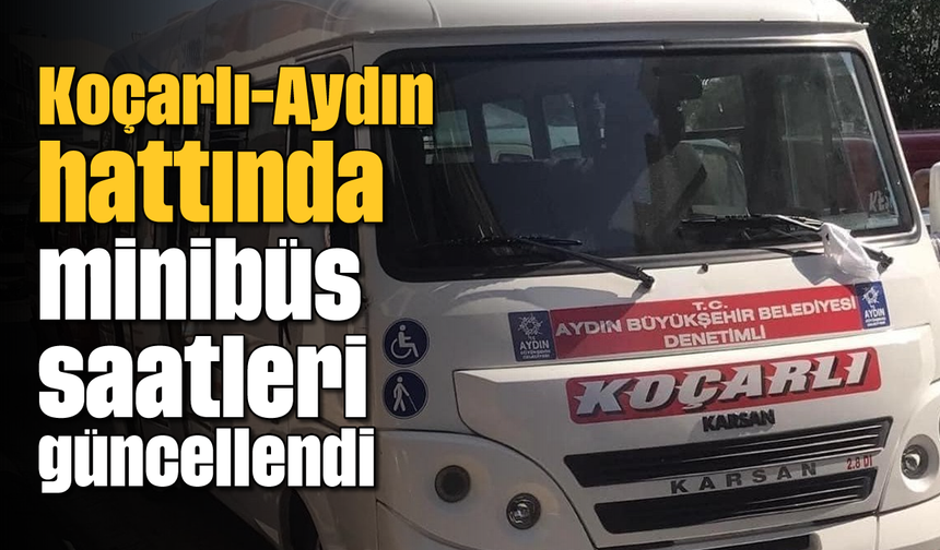 Koçarlı-Aydın hattında minibüs saatleri güncellendi