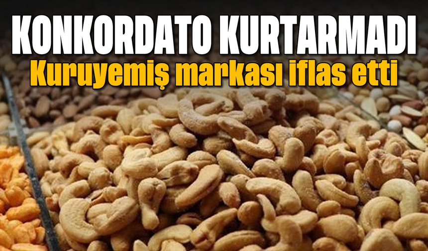 Konkordato kurtarmadı: Kuruyemiş markası iflas etti