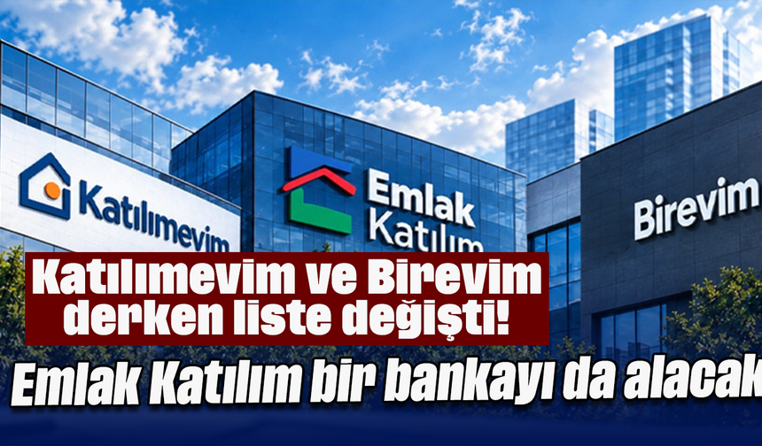Katılımevim ve Birevim derken liste değişti! Emlak Katılım bir bankayı da alacak