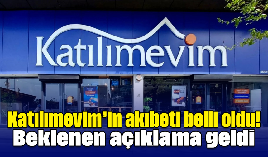 Katılımevim’in akıbeti belli oldu! Beklenen açıklama geldi