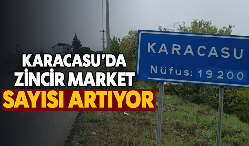 Karacasu'da zincir market sayısı artıyor