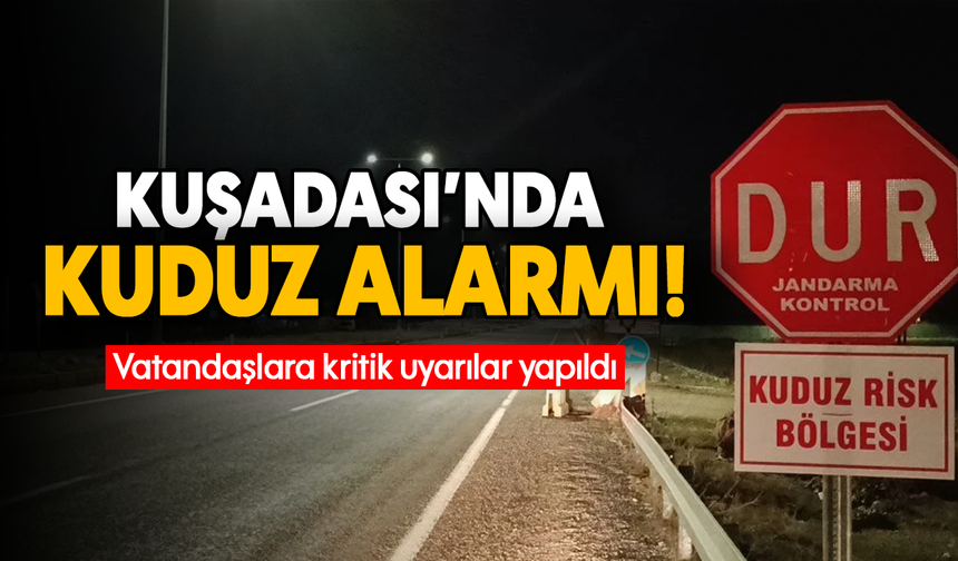 Kuşadası’nda kuduz alarmı!: vatandaşlara kritik uyarılar yapıldı