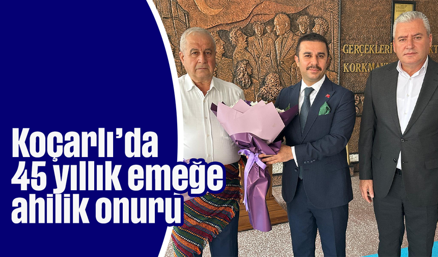 Koçarlı’da 45 yıllık emeğe ahilik onuru