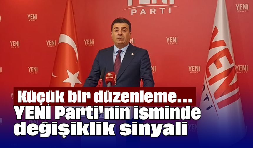YENİ Parti'nin isminde değişiklik sinyali: Küçük bir düzenleme...